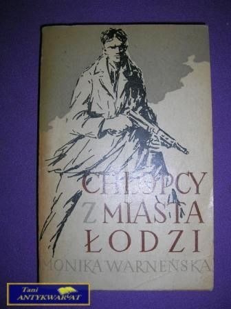 CHŁOPCY Z MIASTA ŁODZI-Monika Warneńska