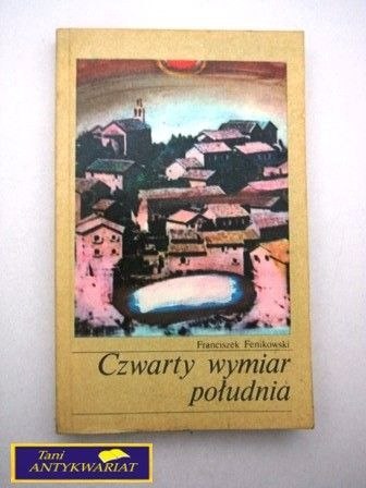 CZWARTY WYMIAR POŁUDNIA Franciszek Fenikowski
