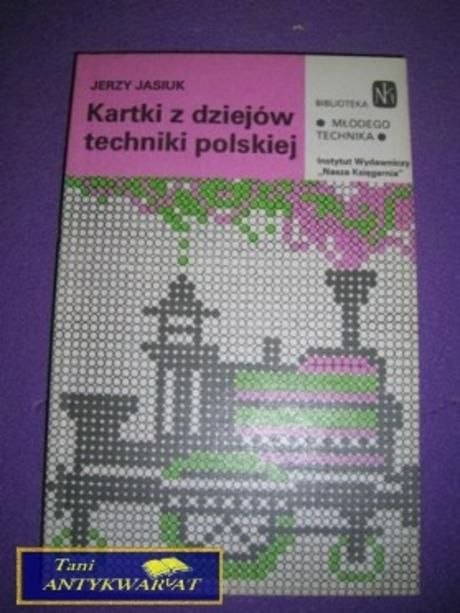 KARTKI Z DZIEJÓW TECHNIKI POLSKIEJ-J.Jasiuk
