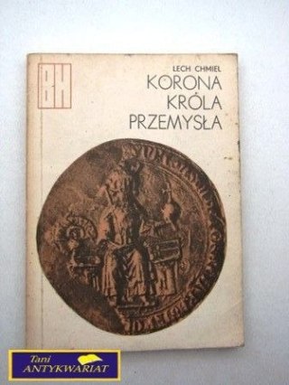 KORONA KRÓLA PRZEMYSŁA - Lech Chmiel