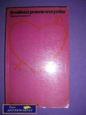 O MIŁOŚCI PRAWIE WSZYSTKO - M. Kozakiewicz