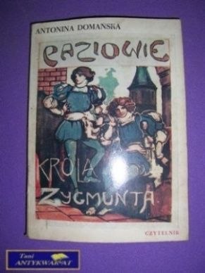 PAZIOWIE KRÓLA ZYGMUNTA - A. Domańska