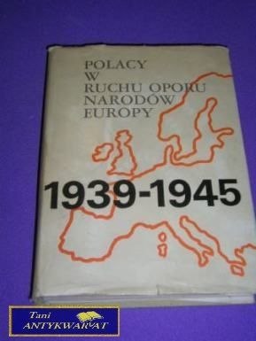 POLACY W RUCHU OPORU NARODÓW EUROPY 1939-1945