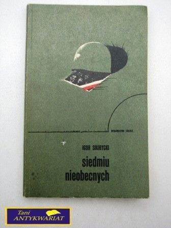 SIEDMIU NIEOBECNYCH - Igor Sikirycki SIEDMIU NIEOBECNYCH - Igor Sikirycki