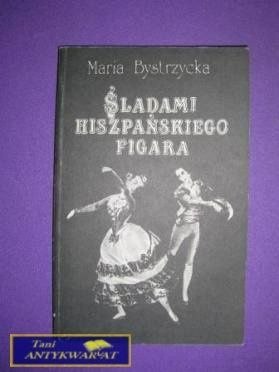 ŚLADAMI HISZPAŃSKIEGO FIGARA - Maria Bystrzycka