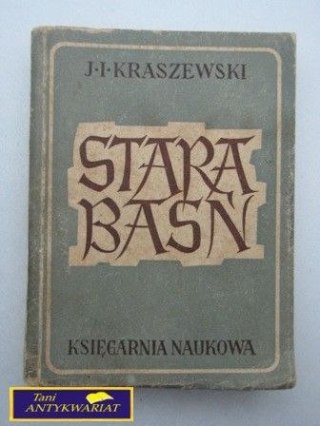 STARA BAŚŃ J.I. Kraszewski wyd. 1948 rok