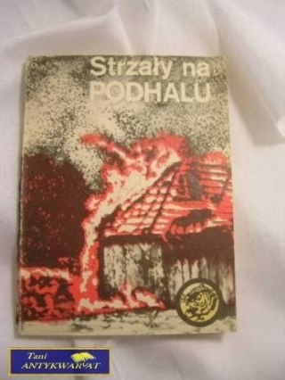 STRZAŁY NA PODHALU -Tadeusz Pląskowski