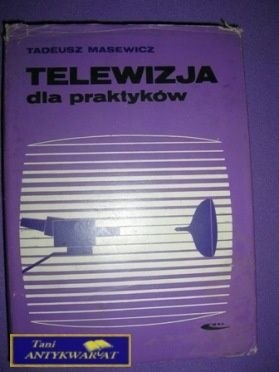 TELEWIZJA DLA PRAKTYKÓW-T.Masewicz