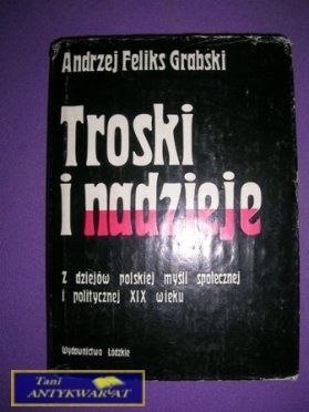 TROSKI I NADZIEJE - A. F. Grabski