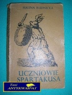 UCZNIOWIE SPARTAKUSA - Halina Rudnicka