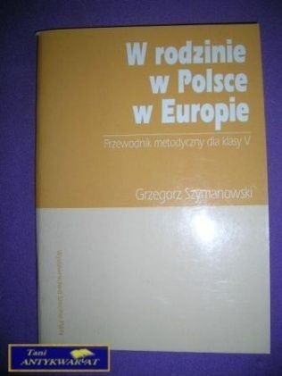 W RODZINIE W POLSCE W EUROPIE - G. Szymanowski