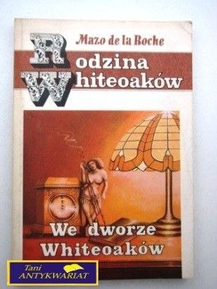 WE DWORZE WHITEOAKÓW Mazo De La Roche