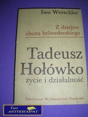 Z DZIEJÓW OBOZU BELWEDERSKIEGO TADEUSZ HOŁÓWKO