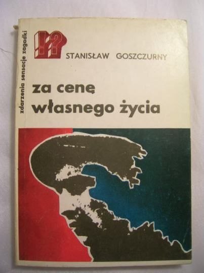 ZA CENĘ WŁASNEGO ŻYCIA-STANISŁAW GOSZCZURNY