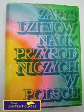 ZARYS DZIEJÓW NAUK PRZYRODNICZYCH W POLSCE
