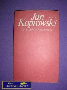 ZWYCZAJNIE I PO PROSTU - J. Koprowski