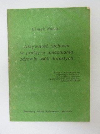 AKTYWNOŚĆ RUCHOWA W PRAKTYCE UMACNIANIA ZDROWIA OSÓB DOROSŁYCH