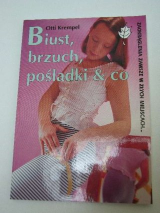 BIUST, BRZUCH, POŚLADKI & CO