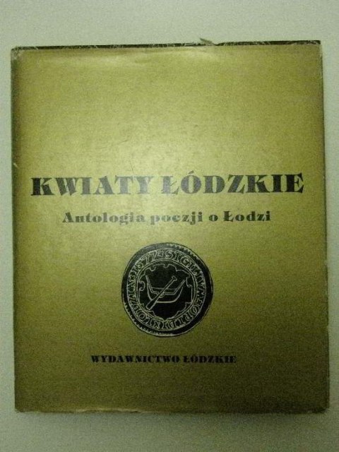 KWIATY ŁÓDZKIE ANTALGIA POEZJI O ŁODZI