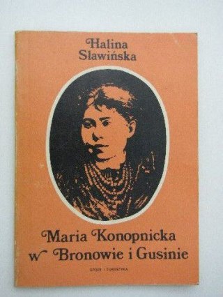 MARIA KONOPNICKA W BRONOWIE I GUSINIE