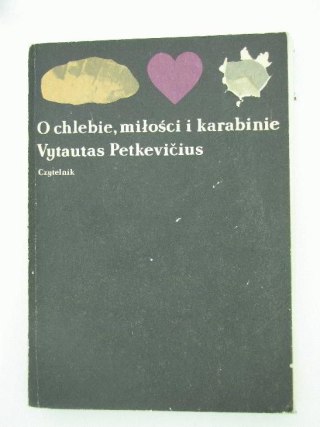 O CHLEBIE, MIŁOŚCI I KARABINIE