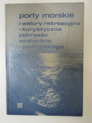 PORTY MORSKIE I WALORY REKREACYJNO - TURYSTYCZNE POBRZEŻA ZACHODNIOPOMORSKIEGO