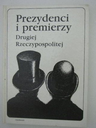 PREZYDENCI I PREMIERZY DRUGIEJ RZECZYPOSPOLITEJ