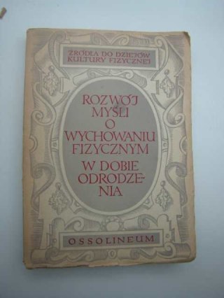 ROZWÓJ MYŚLI O WYCHOWANIU FIZYCZNYM W DOBIE ODRODZENIA