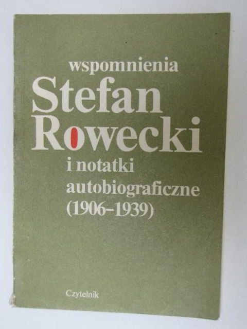 STEFAN ROWECKI WSPOMNIENIA I NOTATKI AUTOBIOGRAFICZNE