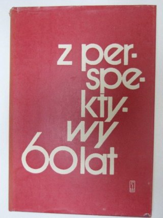 Z PERSPEKTYWY 60 LAT