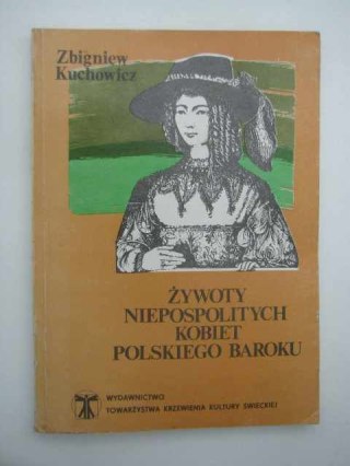 ŻYWOTY NIEPOSPOLITYCH KOBIET POLSKIEGO BAROKU