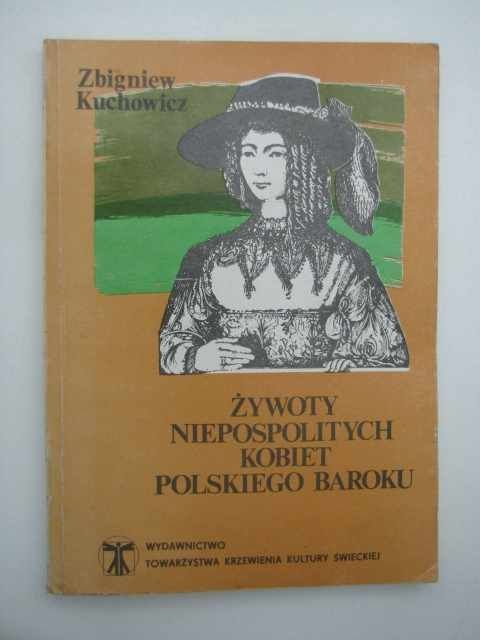 ŻYWOTY NIEPOSPOLITYCH KOBIET POLSKIEGO BAROKU