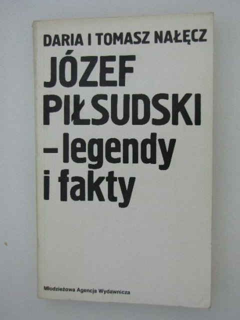 JÓZEF PIŁSUDSKI - LEGENDY I FAKTY