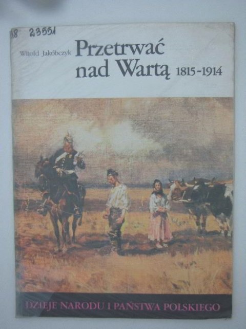PRZETRWAĆ NAD WARTĄ 1815-1914