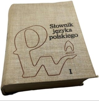 SŁOWNIK JĘZYKA POLSKIEGO Tom 1 A-K