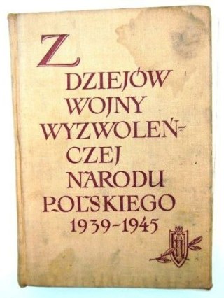 Z DZIEJÓW WYZWOLEŃCZYCH NARODU POLSKIEGO 1939-1945