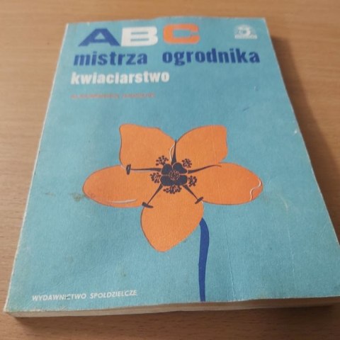 ABC mistrza ogrodnika kwiaciarstwo
