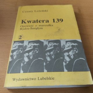 Kwatera 139 TOM 2. Opowieść o marszałku Rydzu-Śmigłym