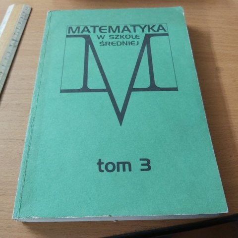 Matematyka w szkole średniej TOM 3 wyd 1988 rok