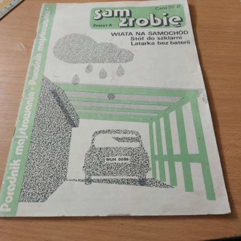 Sam Zrobię Wiata na samochód, Stół do szklarni, Latarka bez baterii.