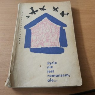 Życie nie jest romansem ale ...
