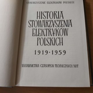 Historia Stowarzyszenia Elektryków Polskich 1919-1959 wyd. 1959 rok.