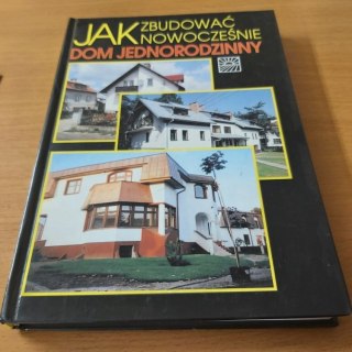 Jak zbudować nowocześnie dom jednorodzinny