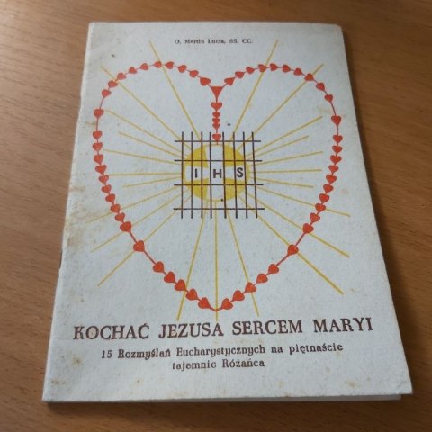 Kochać Jezusa Secem Maryi 15 rozmyślań eucharystycznych