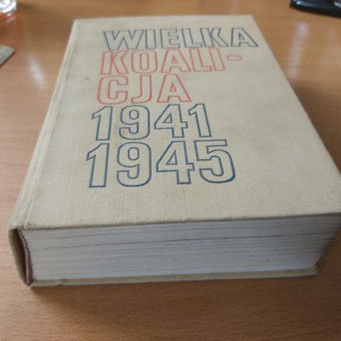 Wielka Koalicja 1941-1945 TOM 1 1941-1943