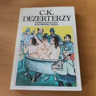 C.K. Dezerterzy - napisana książka przez pisarza Kazimierza Sejdę