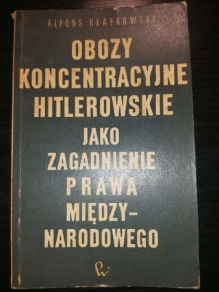 Obozy koncentracyjne hitlerowskie jako zagadnienie prawa międzynarodowego.