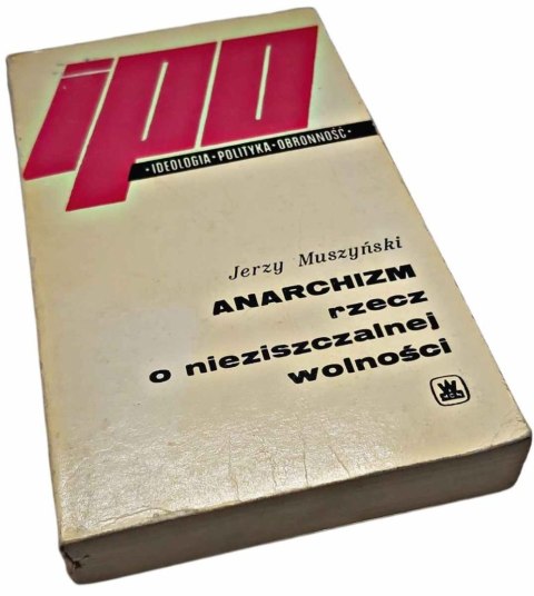 ANARCHIZM RZECZ O NIEZNISZCZALNEJ WOLNOŚCI