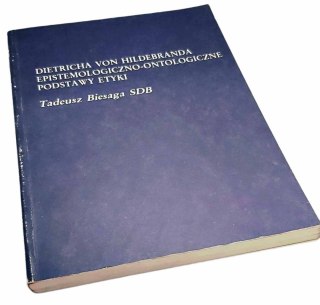 DIETRICHA VON HILDEBRANDA EPISTEMOLOGICZNO-ONTOLOGICZNE PODSTAWY ETYKI