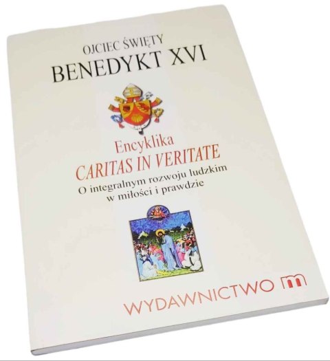 ENCYKLIKA CARITAS IN VERITATE O integralnym rozwoju ludzkim w miłości i prawdzie
